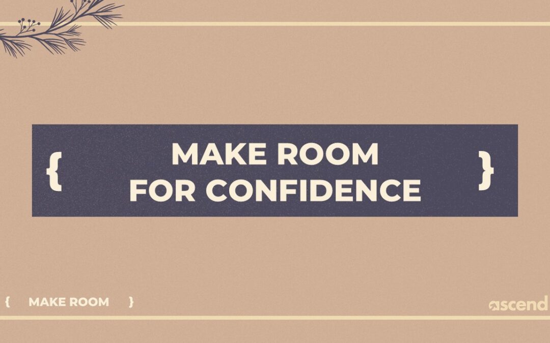 Make Room for Confidence