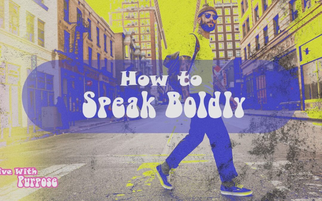 Speak Boldly