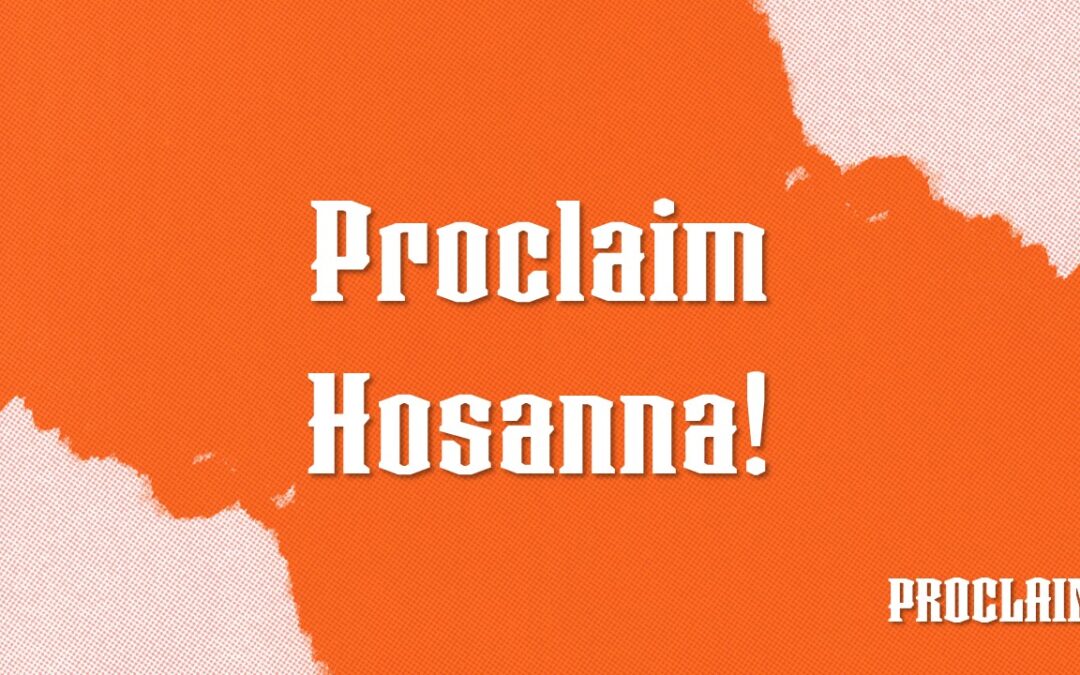 Proclaim Hosanna