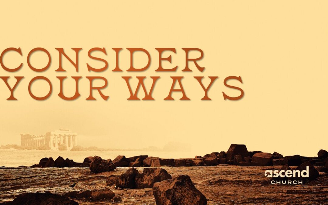 Consider Your Ways