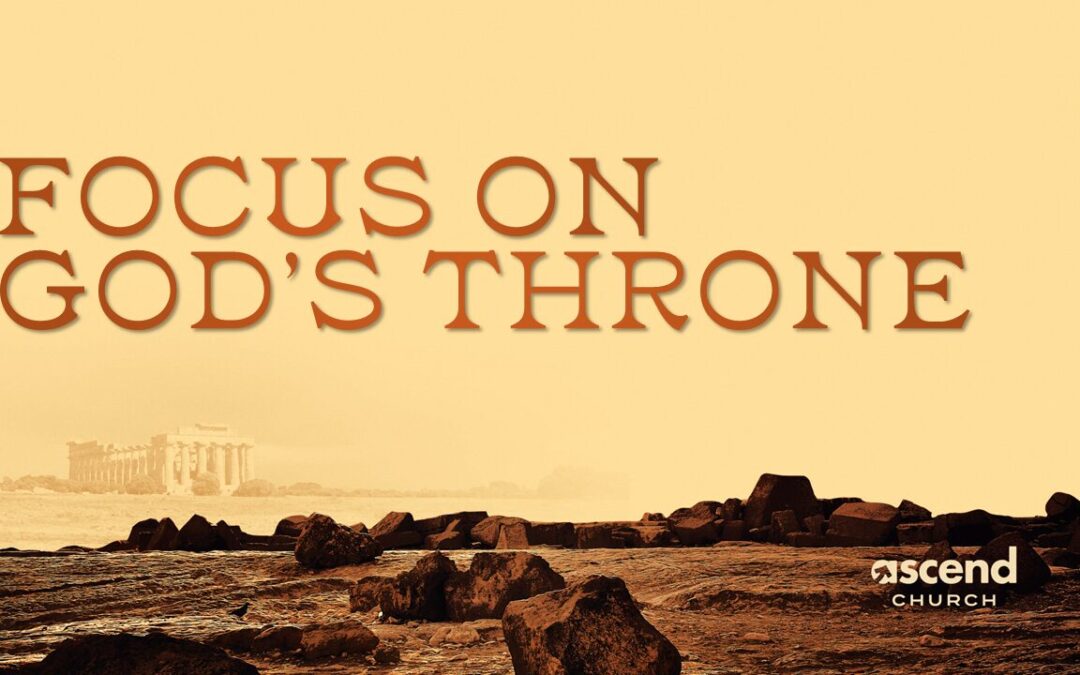 Focus on God’s Throne