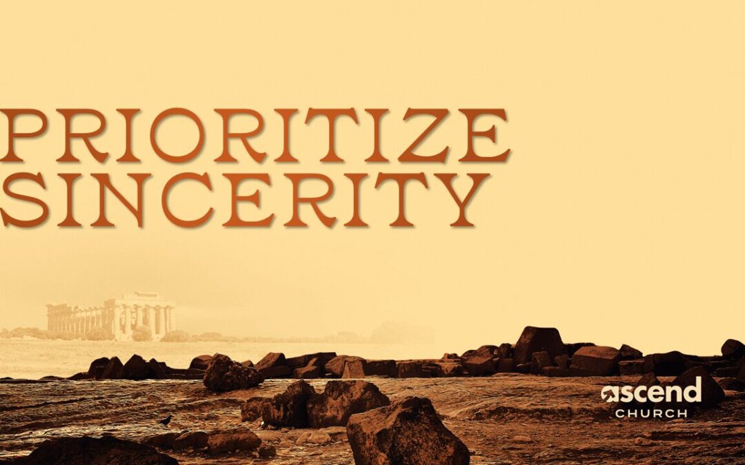 Prioritize Sincerity