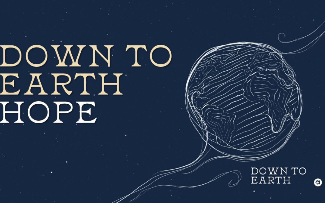 Down to Earth Hope