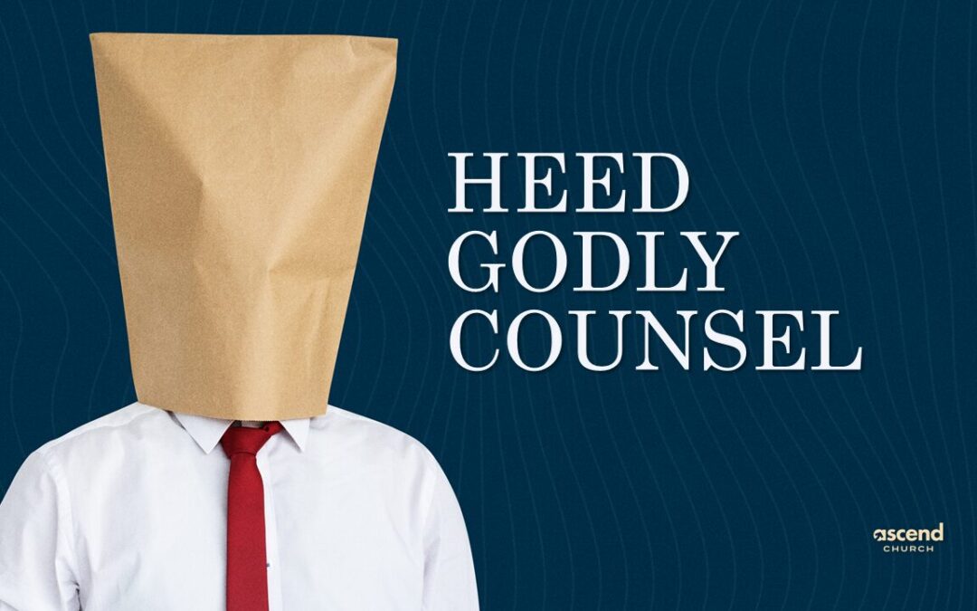 Heed Godly Counsel