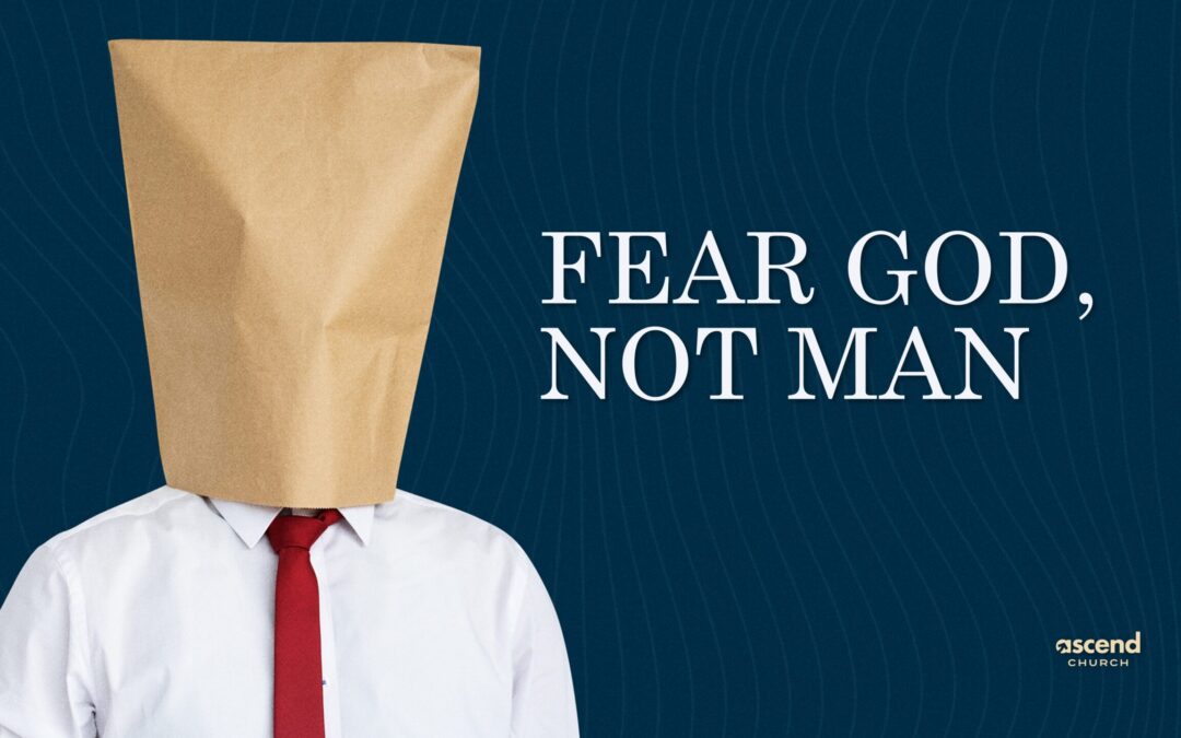 Fear God, Not Man