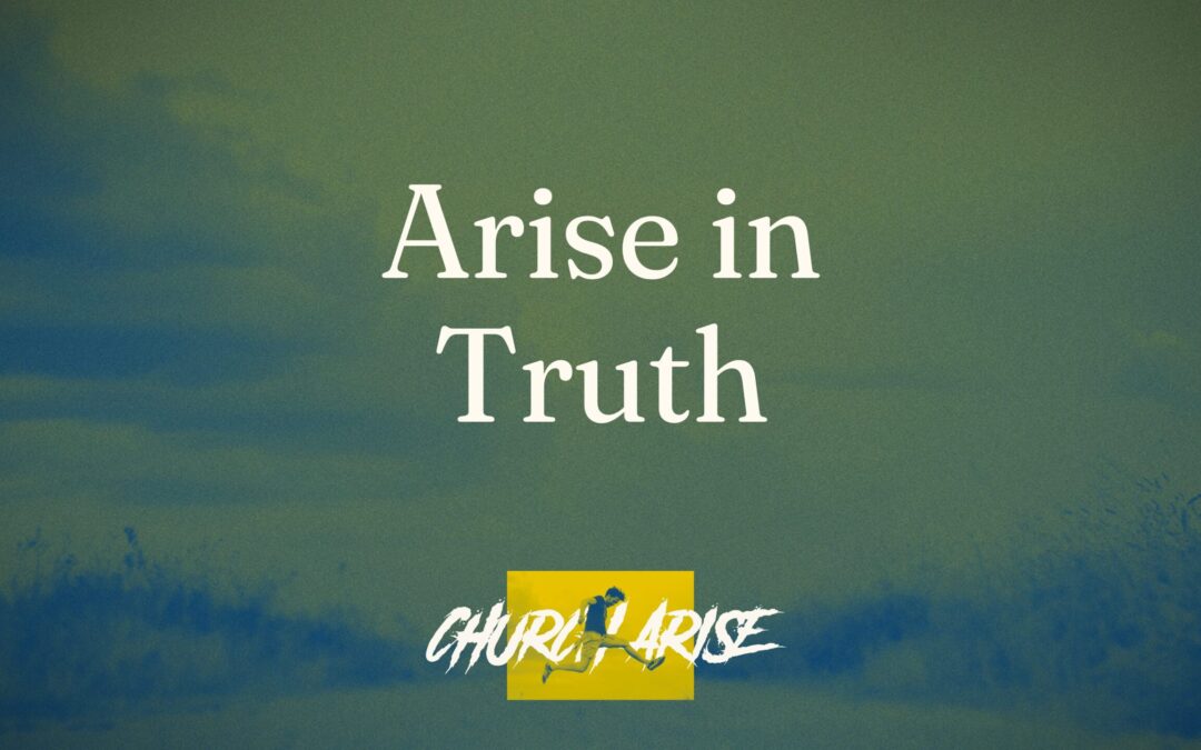 Arise in Truth