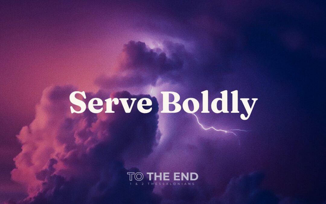 Serve Boldly